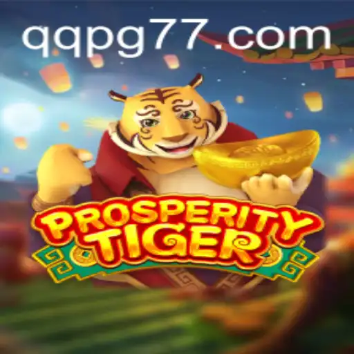 Explore the Exciting World of ProsperityTiger and QQPG